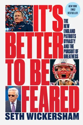 It's Better to Be Feared: The New England Patriots Dynasty and the Pursuit of Greatness Hardcover  October 12, 2021