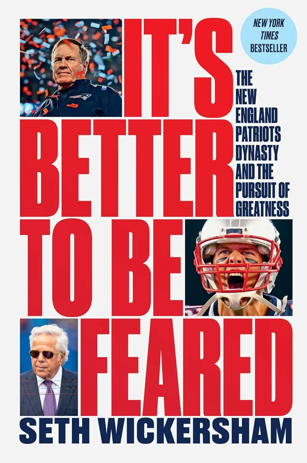 It's Better to Be Feared: The New England Patriots Dynasty and the Pursuit of Greatness Hardcover  October 12, 2021